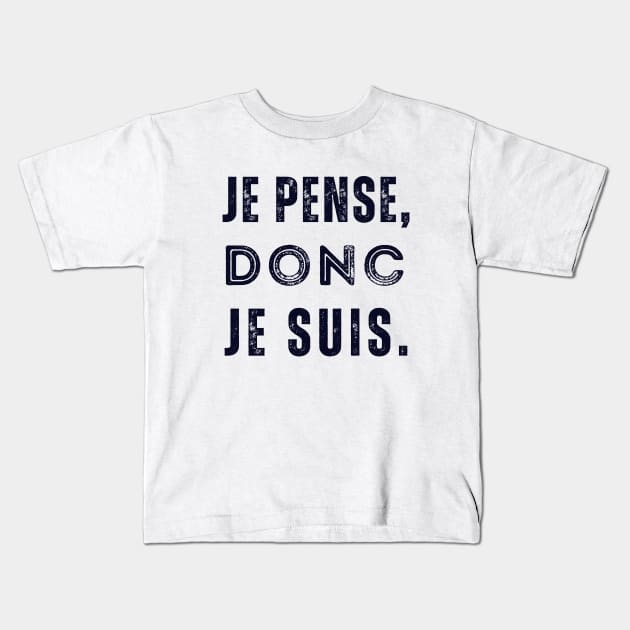 René Descartes quote: Je pense, donc je suis. (dark text) Kids T-Shirt by artbleed